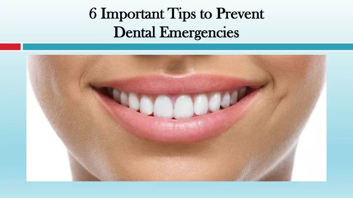 6 important tips to prevent dental emergencies