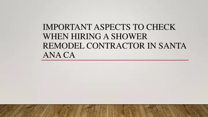 important aspects to check when hiring a shower remodel contractor in santa ana ca