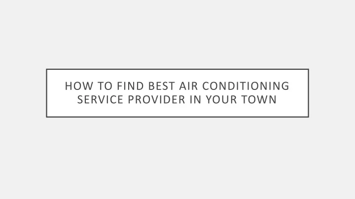 how to find best air conditioning service provider in your town