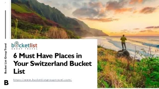 6 Must Have Places In Your Switzerland Bucket List | Bucket List Group Travel