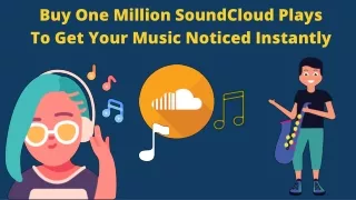 Buy One Million SoundCloud Plays To Get Your Music Noticed Instantly