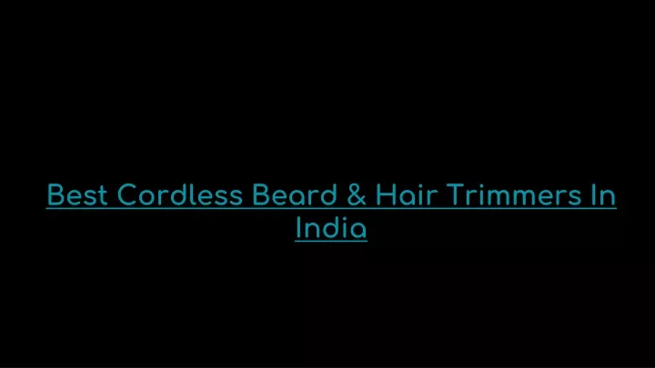 best cordless beard hair trimmers in india