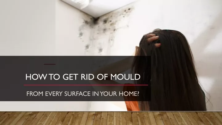 how to get rid of mould