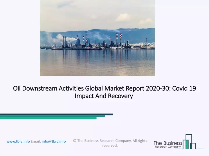 oil downstream activities global market report 2020 30 covid 19 impact and recovery