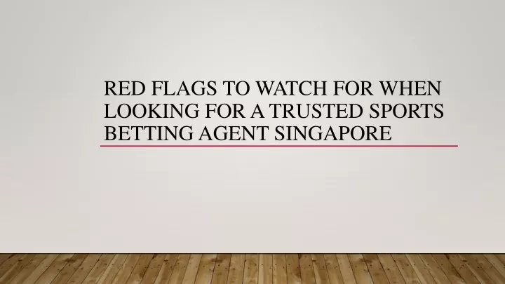 red flags to watch for when looking for a trusted sports betting agent singapore