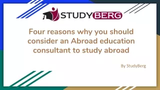 Four reasons why you should consider an Abroad education consultant to study abroad