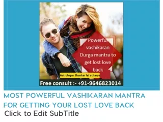 91-9646823014 | MOST POWERFUL VASHIKARAN MANTRA FOR GETTING YOUR LOST LOVE BACK