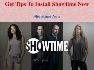 get tips to install showtime now