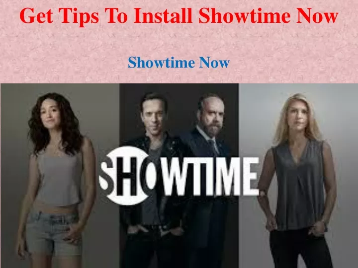 get tips to install showtime now