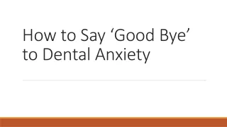 How to Say ‘Good Bye’ to Dental Anxiety?