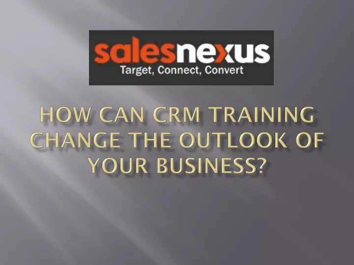 how can crm training change the outlook of your business