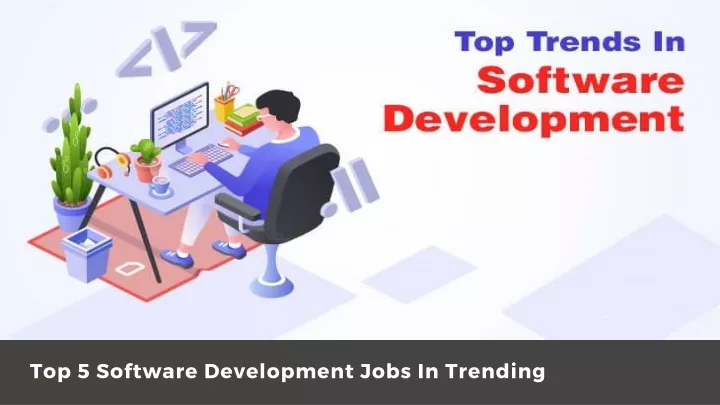 top 5 software d evelopment jobs in trending