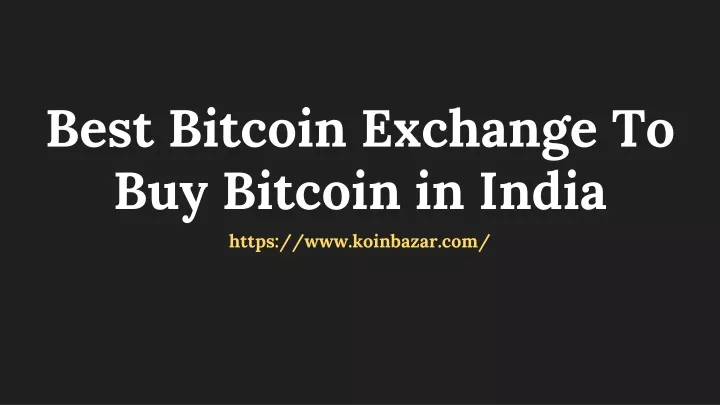 best bitcoin exchange to buy bitcoin in india