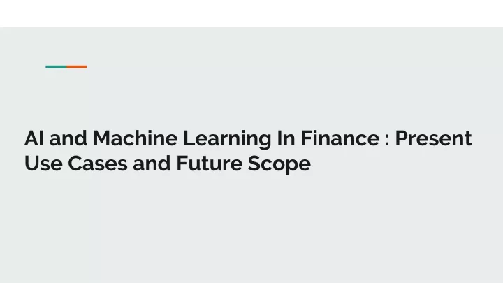 ai and machine learning in finance present use cases and future scope