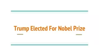 Trump Elected For Nobel Prize