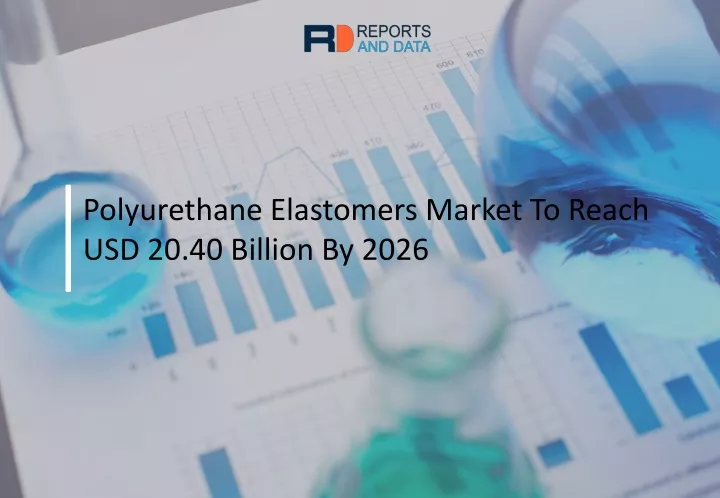 polyurethane elastomers market to reach