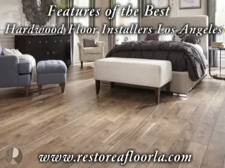 Features of the Best Hardwood Floor Installers Los Angeles