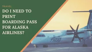 DO I NEED TO PRINT BOARDING PASS FOR ALASKA AIRLINES?