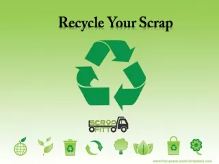Recycle your scrap material