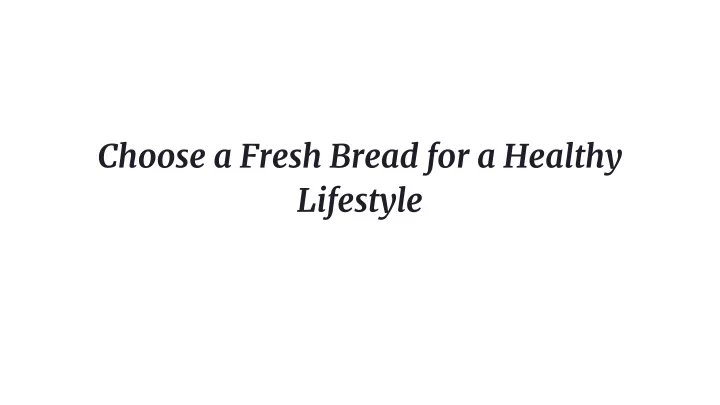 choose a fresh bread for a healthy lifestyle