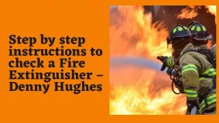 Step by step instructions to check a Fire Extinguisher – Denny Hughes