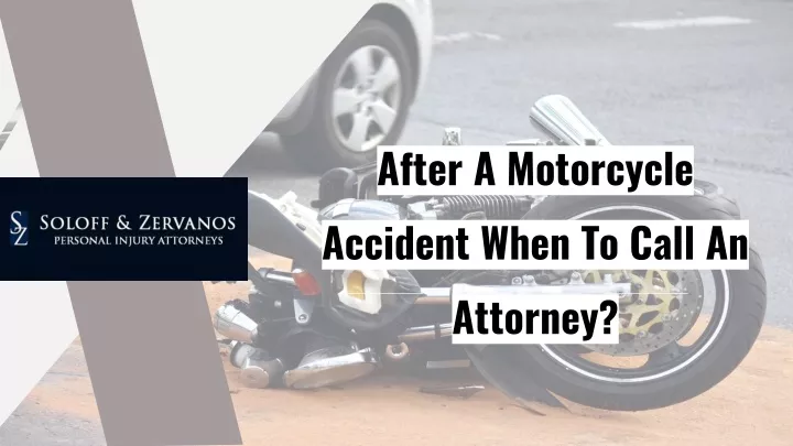 after a motorcycle accident when to call