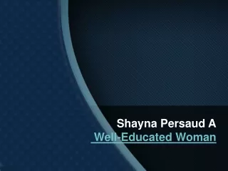 Shayna Persaud A Well-Educated Woman