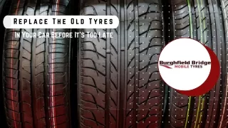 Replace The Old Tyres In Your Car Before It’s Too Late