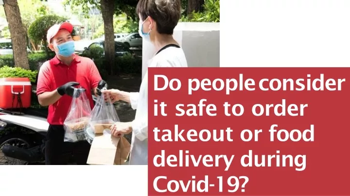 do peopleconsider it safe to order takeout