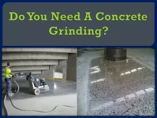 do you need a concrete grinding
