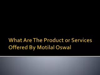 What Are The Product or Services Offered By Motilal Oswal