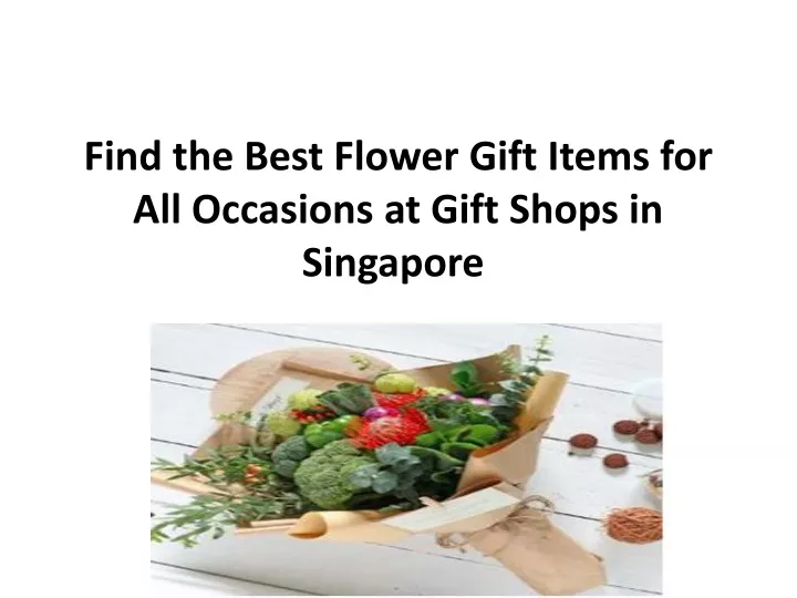 find the best flower gift items for all occasions at gift shops in singapore