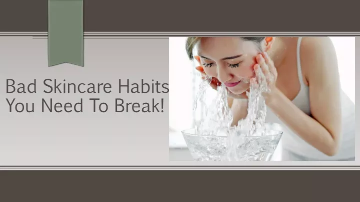 bad skincare habits you need to break