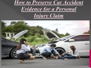 How to Preserve Car Accident Evidence for a Personal Injury Claim