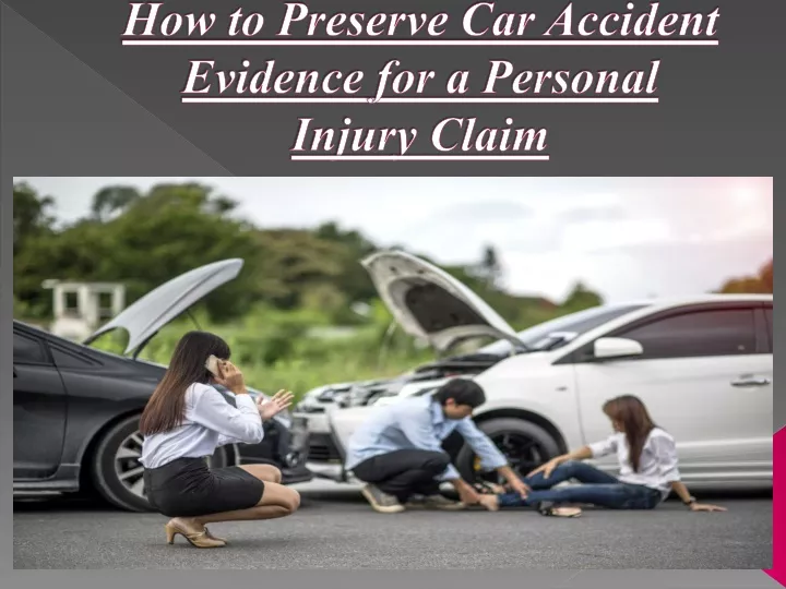 how to preserve car accident evidence for a personal injury claim