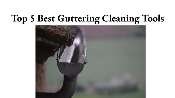 top 5 best guttering cleaning tools
