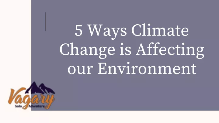 5 ways climate change is affecting our environment
