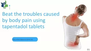 Beat the troubles caused by body pain using tapentadol tablets