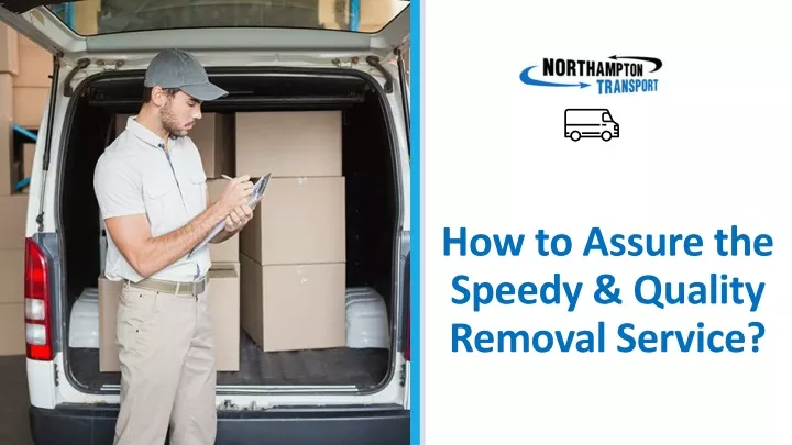 how to assure the speedy quality removal service