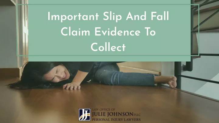 important slip and fall claim evidence to collect