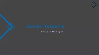 Derek Teixeira - Possesses Exceptional Organizational Skills
