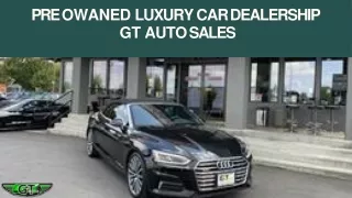 Pre Owned Luxury Car Dealership - GT Auto Sales