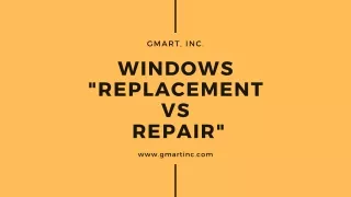 Windows Replacement Vs Repair- GMART, Inc.