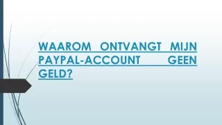 WAAROM ONTVANGT MIJN PAYPAL-ACCOUNT GEEN GELD?