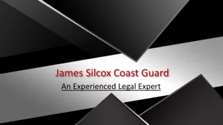 James Silcox Coast Guard An Experienced Legal Expert