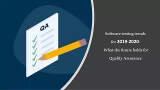Software Testing Trends for 2019-2020: What the future holds for Quality Assurance