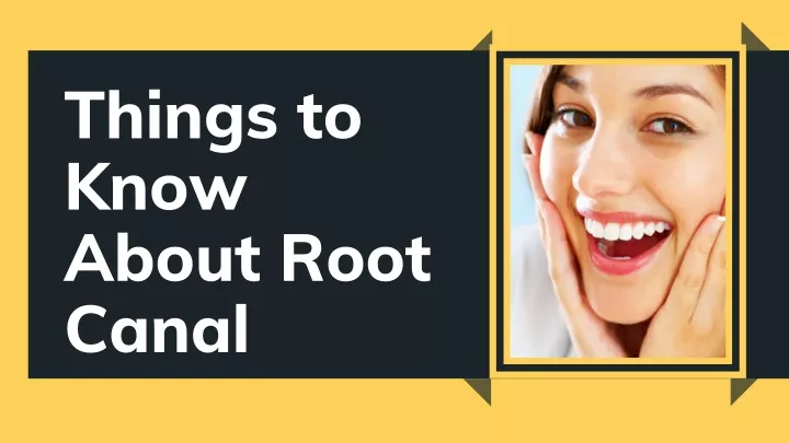 things to know about root canal