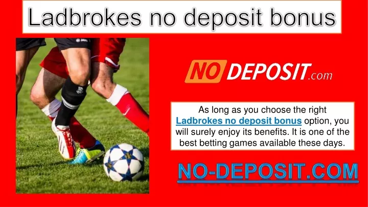 as long as you choose the right ladbrokes