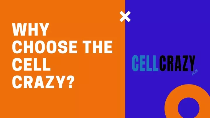 why choose the cell crazy