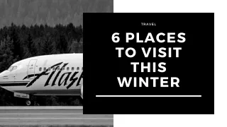 6 Places To Visit This Winter